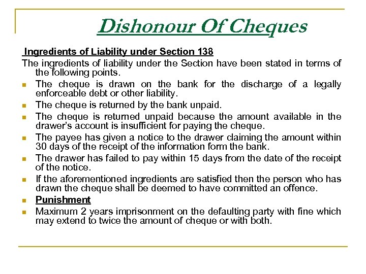 Dishonour Of Cheques Ingredients of Liability under Section 138 The ingredients of liability under