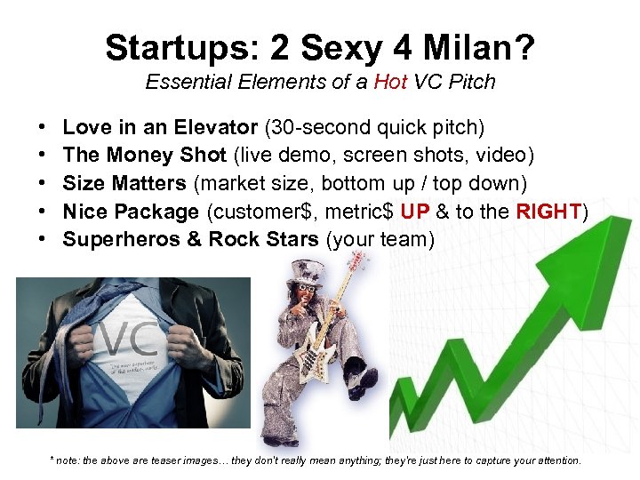 Startups: 2 Sexy 4 Milan? Essential Elements of a Hot VC Pitch • •