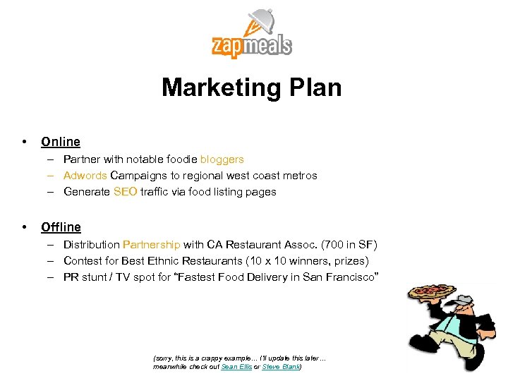 Marketing Plan • Online – Partner with notable foodie bloggers – Adwords Campaigns to