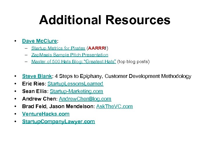 Additional Resources • Dave Mc. Clure: – Startup Metrics for Pirates (AARRR!) – Zap.