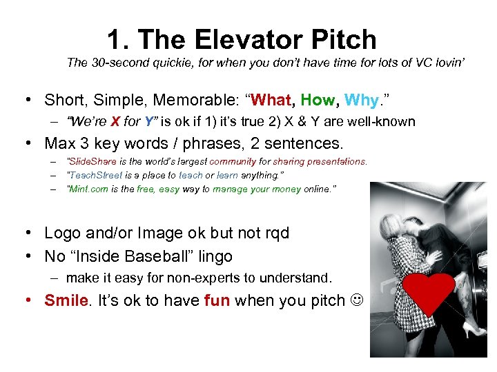 1. The Elevator Pitch The 30 -second quickie, for when you don’t have time