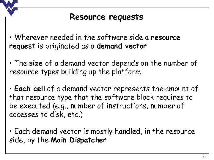 Resource requests • Wherever needed in the software side a resource request is originated