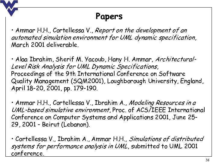 Papers • Ammar H. H. , Cortellessa V. , Report on the development of