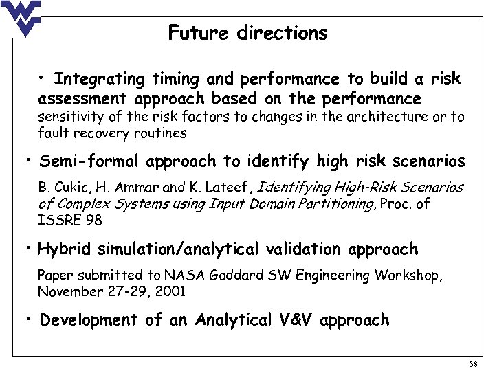 Future directions • Integrating timing and performance to build a risk assessment approach based