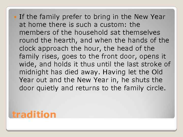  If the family prefer to bring in the New Year at home there