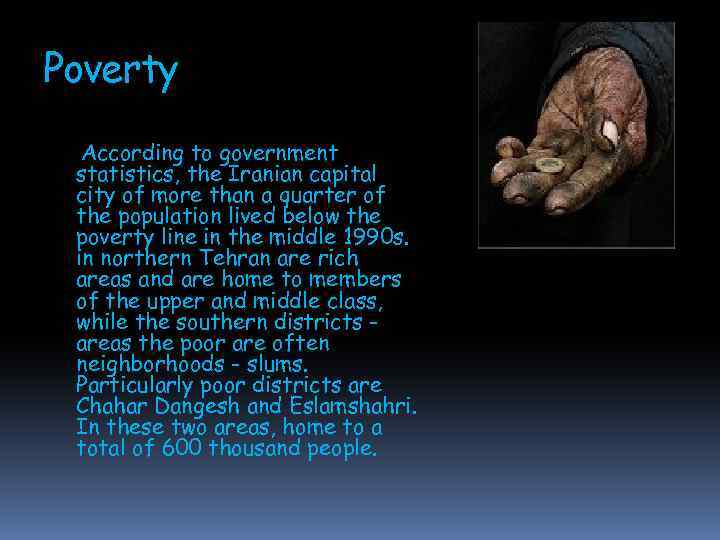 Poverty According to government statistics, the Iranian capital city of more than a quarter