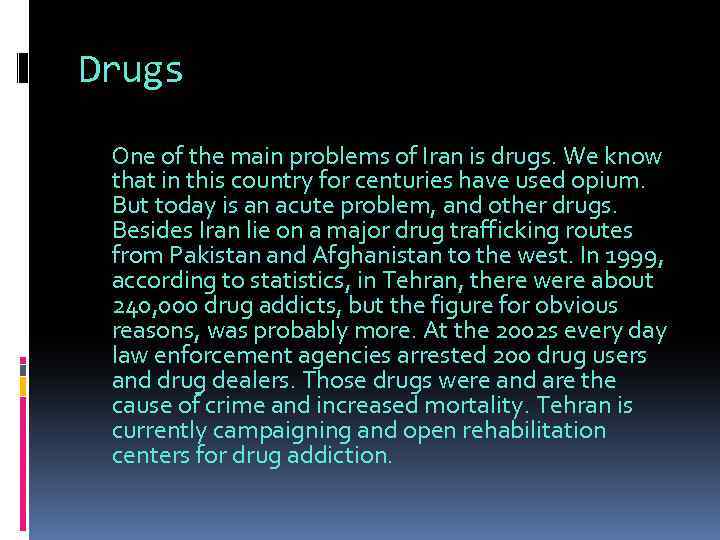 Drugs One of the main problems of Iran is drugs. We know that in