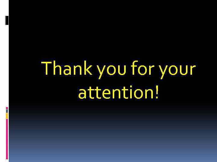 Thank you for your attention! 