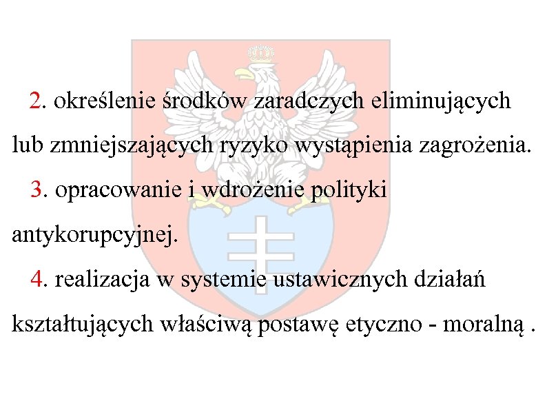 2. określenie środków zaradczych eliminujących lub zmniejszających ryzyko wystąpienia zagrożenia. 3. opracowanie i wdrożenie