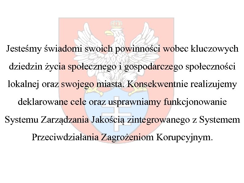 Jesteśmy świadomi swoich powinności wobec kluczowych dziedzin życia społecznego i gospodarczego społeczności lokalnej oraz
