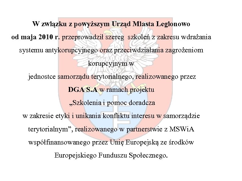 W związku z powyższym Urząd Miasta Legionowo od maja 2010 r. przeprowadził szereg szkoleń