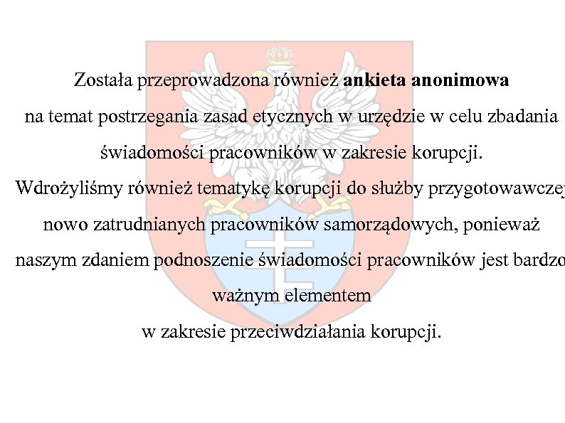 Została przeprowadzona również ankieta anonimowa na temat postrzegania zasad etycznych w urzędzie w celu