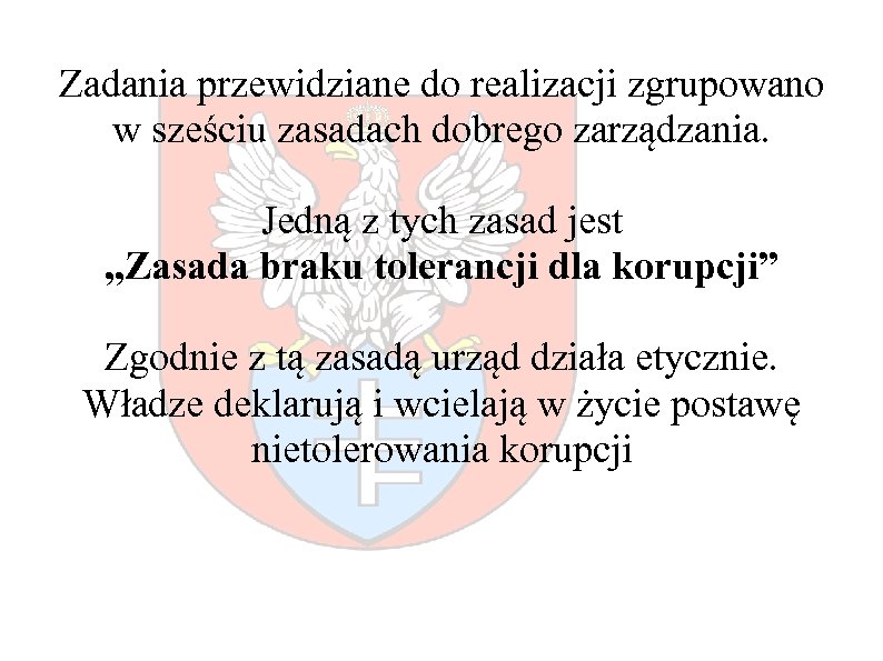 Zadania przewidziane do realizacji zgrupowano w sześciu zasadach dobrego zarządzania. Jedną z tych zasad