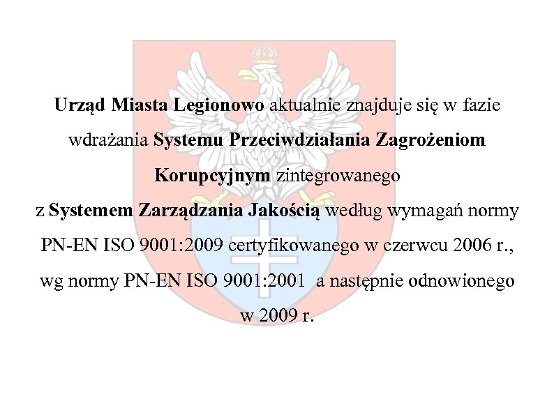 Urząd Miasta Legionowo aktualnie znajduje się w fazie wdrażania Systemu Przeciwdziałania Zagrożeniom Korupcyjnym zintegrowanego