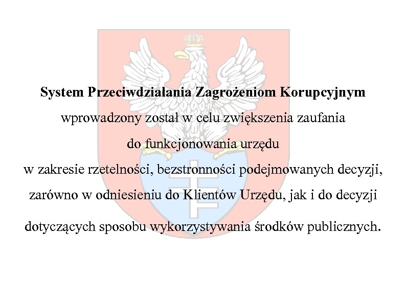 System Przeciwdziałania Zagrożeniom Korupcyjnym wprowadzony został w celu zwiększenia zaufania do funkcjonowania urzędu w