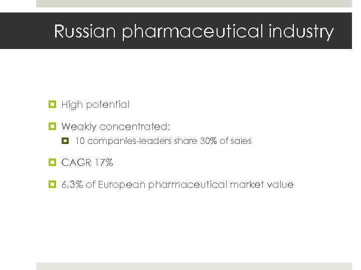 Gruppe 22 E 17. Mai 2010 Slide 6 Russian pharmaceutical industry High potential Weakly