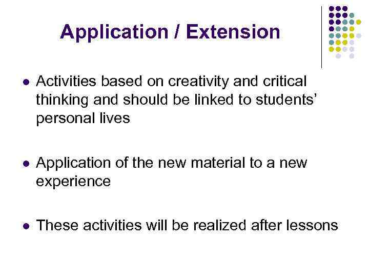 Application / Extension l Activities based on creativity and critical thinking and should be