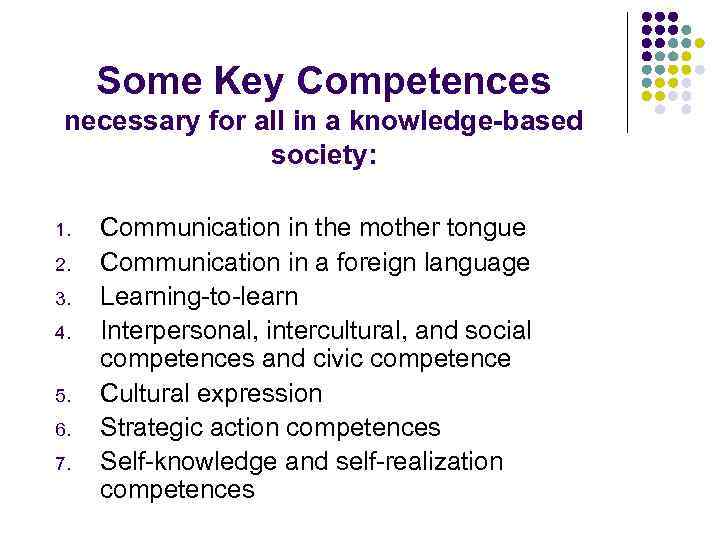 Some Key Competences necessary for all in a knowledge-based society: 1. 2. 3. 4.
