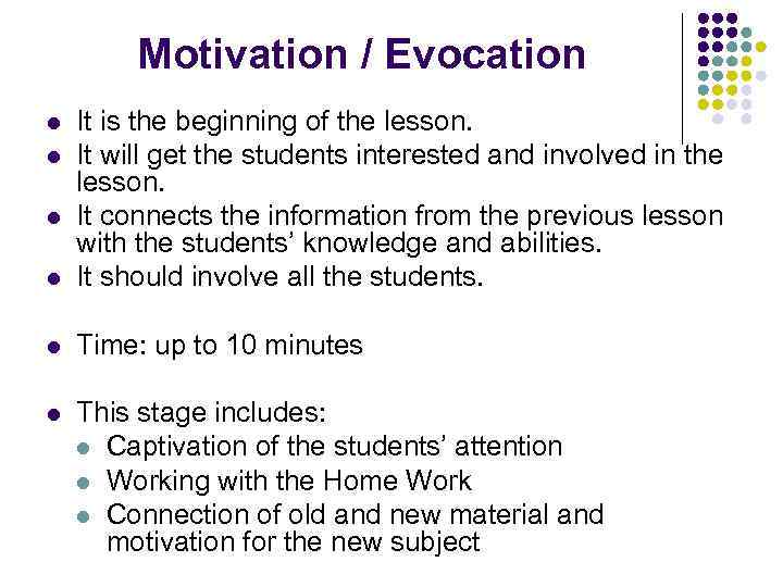 Motivation / Evocation l It is the beginning of the lesson. It will get