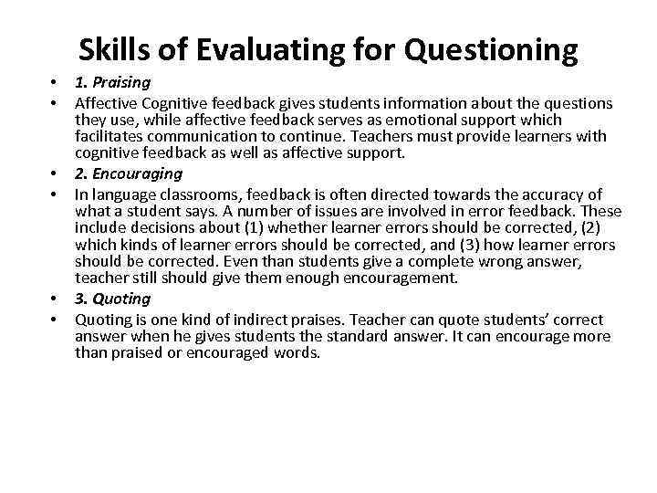 Skills of Evaluating for Questioning • • • 1. Praising Affective Cognitive feedback gives