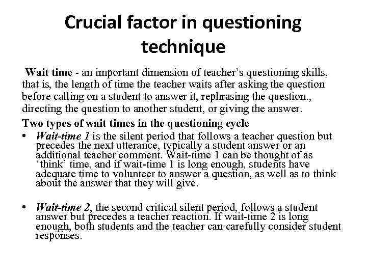 Crucial factor in questioning technique Wait time - an important dimension of teacher’s questioning