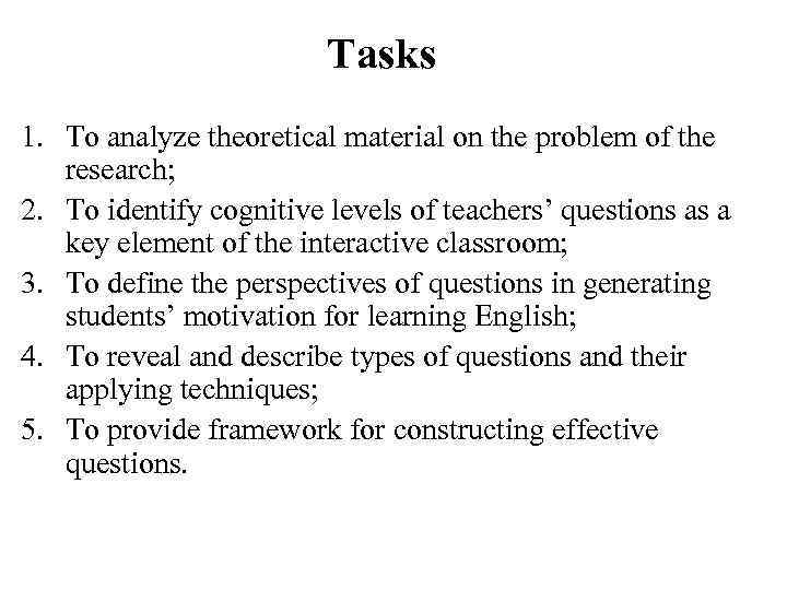 Tasks 1. To analyze theoretical material on the problem of the research; 2. To