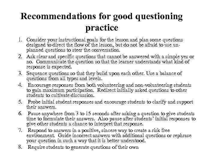 Recommendations for good questioning practice 1. Consider your instructional goals for the lesson and