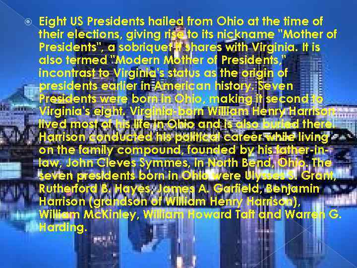  Eight US Presidents hailed from Ohio at the time of their elections, giving