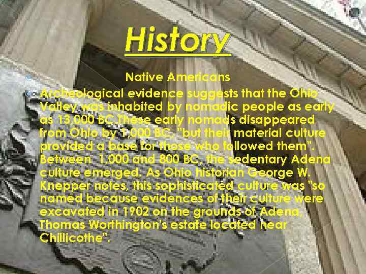 History Native Americans Archeological evidence suggests that the Ohio Valley was inhabited by nomadic