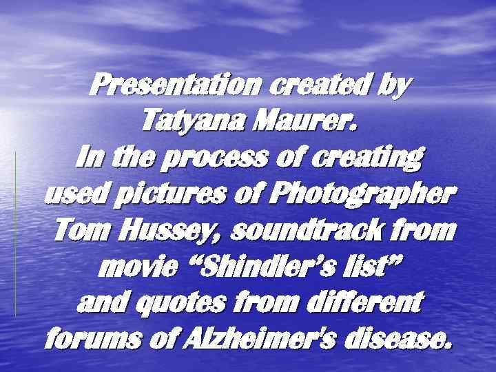 Presentation created by Tatyana Maurer. In the process of creating used pictures of Photographer