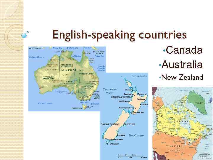 English-speaking countries • Canada • Australia • New Zealand 
