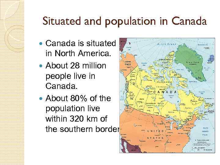 Situated and population in Canada is situated in North America. About 28 million people
