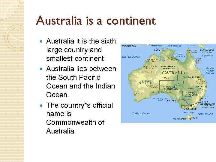 Australia is a continent Australia it is the sixth large country and smallest continent