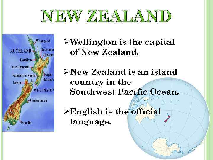 ØWellington is the capital of New Zealand. ØNew Zealand is an island country in