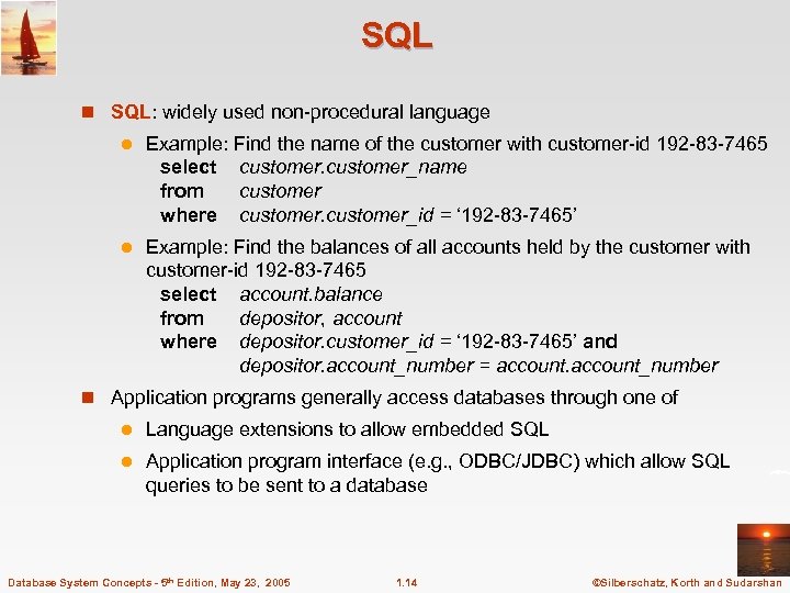 SQL n SQL: widely used non-procedural language l Example: Find the name of the