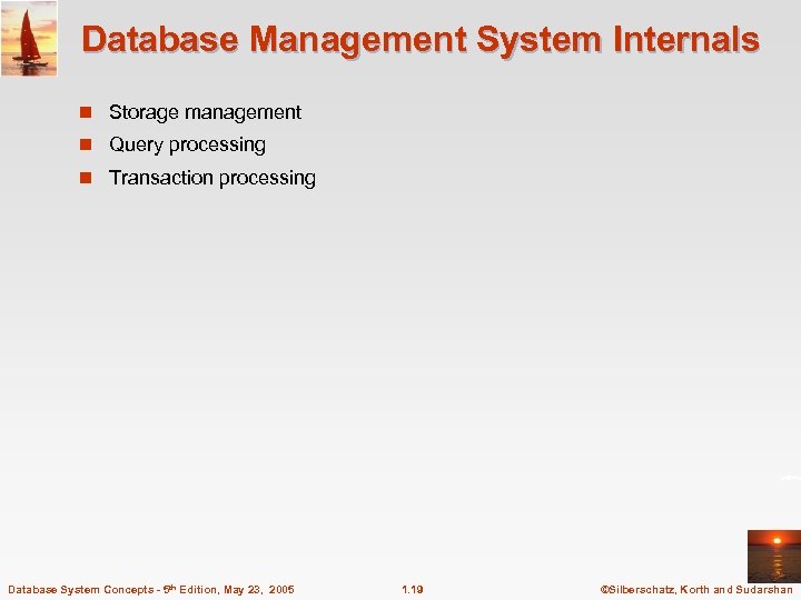 Database Management System Internals n Storage management n Query processing n Transaction processing Database