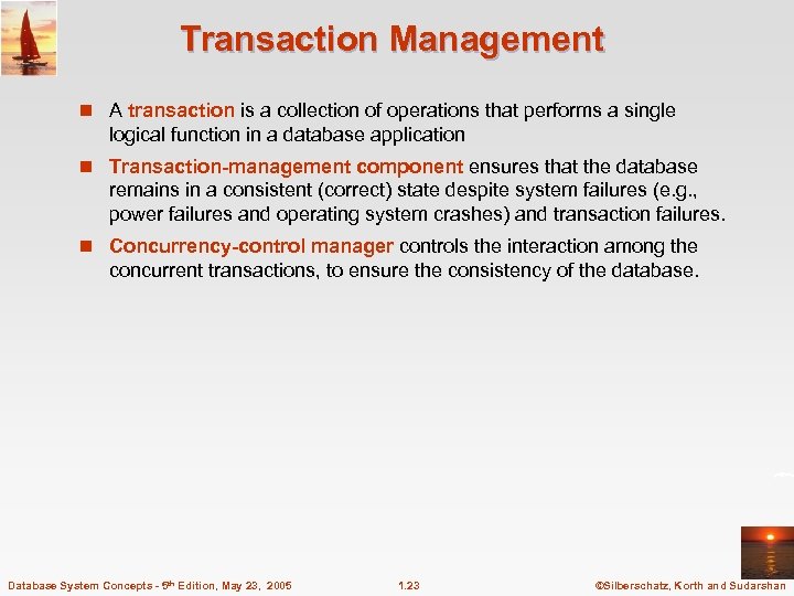 Transaction Management n A transaction is a collection of operations that performs a single