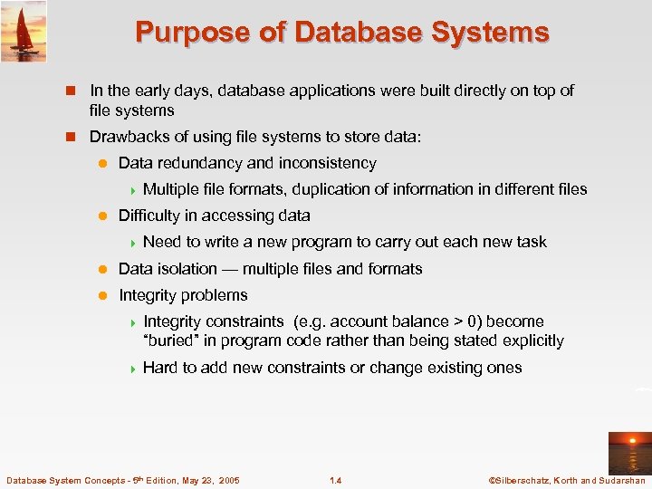 Purpose of Database Systems n In the early days, database applications were built directly