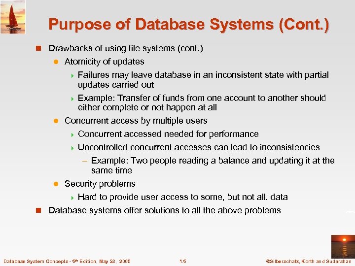 Purpose of Database Systems (Cont. ) n Drawbacks of using file systems (cont. )