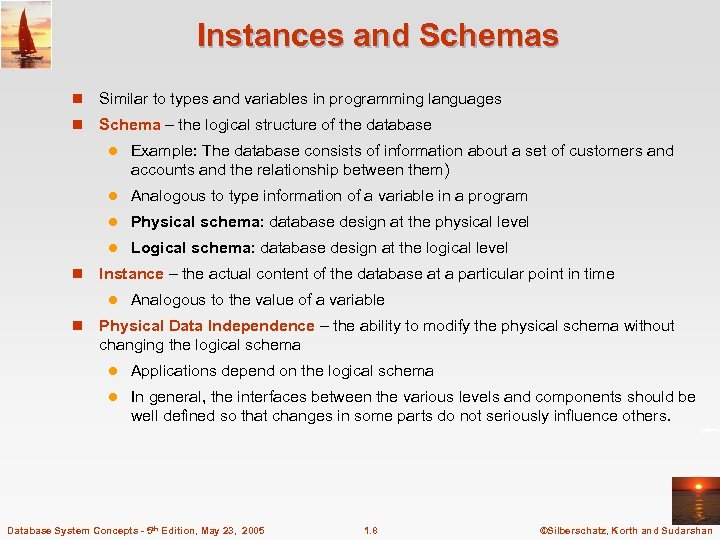 Instances and Schemas n Similar to types and variables in programming languages n Schema