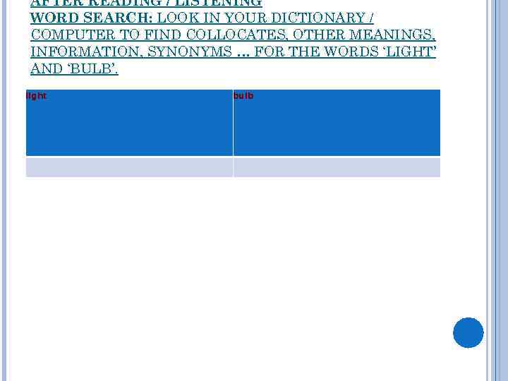 AFTER READING / LISTENING WORD SEARCH: LOOK IN YOUR DICTIONARY / COMPUTER TO FIND