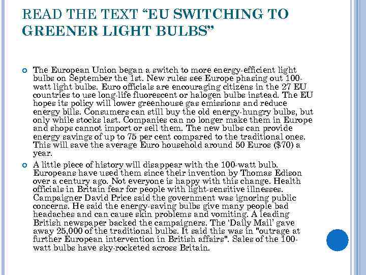 READ THE TEXT “EU SWITCHING TO GREENER LIGHT BULBS” The European Union began a