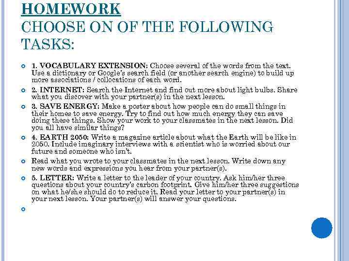 HOMEWORK CHOOSE ON OF THE FOLLOWING TASKS: 1. VOCABULARY EXTENSION: Choose several of the