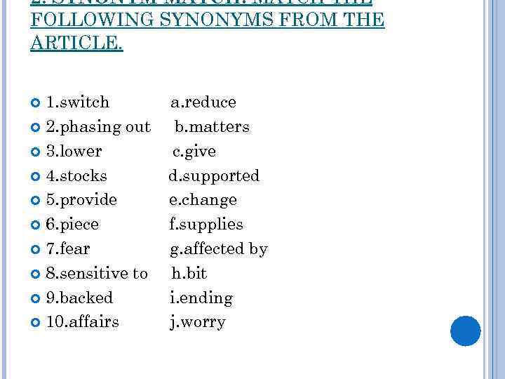 2. SYNONYM MATCH: MATCH THE FOLLOWING SYNONYMS FROM THE ARTICLE. 1. switch 2. phasing
