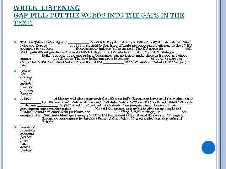 WHILE LISTENING GAP FILL: PUT THE WORDS INTO THE GAPS IN THE TEXT. The