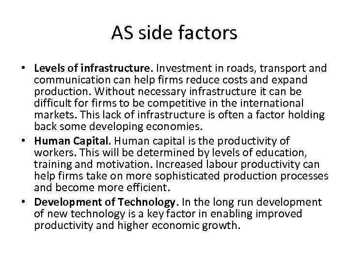 AS side factors • Levels of infrastructure. Investment in roads, transport and communication can