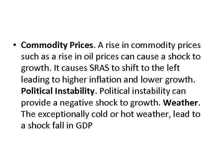  • Commodity Prices. A rise in commodity prices such as a rise in