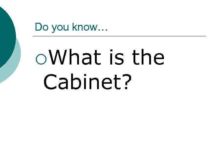 Do you know… ¡What is the Cabinet? 