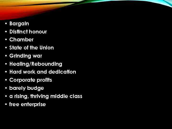  • Bargain • Distinct honour • Chamber • State of the Union •