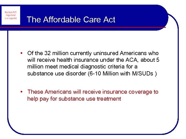 The Affordable Care Act • Of the 32 million currently uninsured Americans who will